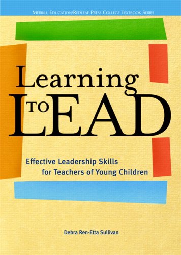 Learning to Lead: Effective Leadership Skills for Teachers of Young Children (Redleaf Press Series)