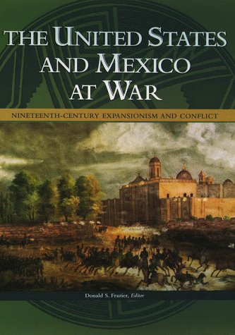 The United States and Mexico at War: Nineteenth-Century Expa