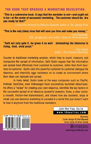 Unleashing the Ideavirus: Stop Marketing AT People! Turn Your Ideas into Epidemics by Helping Your Customers Do the Marketing thing for You.