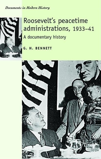 Roosevelt's Peacetime Administrations, 1933-41: A Documentary History (Documents in Modern History)