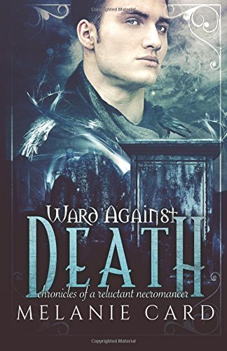 Ward Against Death (Chronicles of a Reluctant Necromancer, #1)