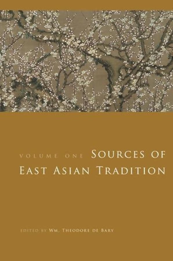 Sources of East Asian Tradition, Vol. 1: Premodern Asia (Introduction to Asian Civilizations)