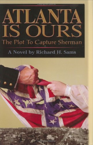 Atlanta Is Ours: The Plot to Capture Sherman