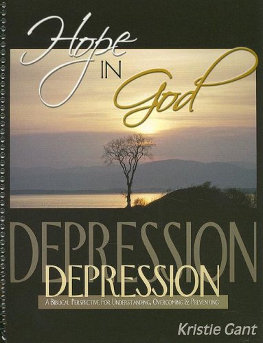 Hope in God: A Biblical Perspective for Understanding, Overcoming and Preventing Depression