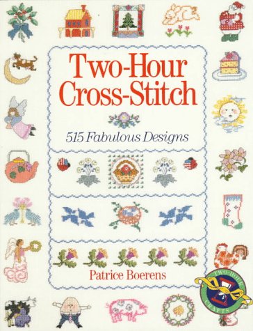 Two-Hour Cross-Stitch: 515 Fabulous Designs