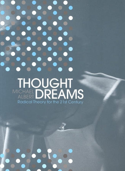 Thought Dreams: Radical Theory for the 21st Century