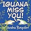 Iguana Miss You!