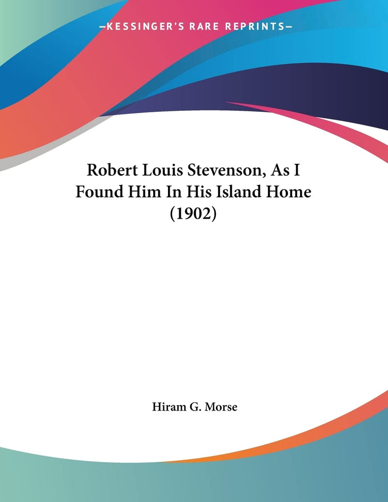 Robert Louis Stevenson, As I Found Him In His Island Home (1902)
