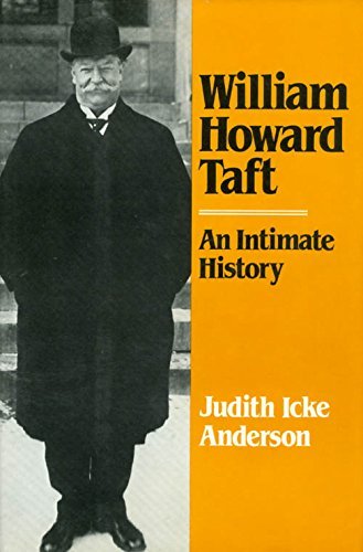 William Howard Taft, an Intimate History