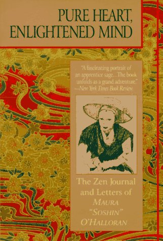 Pure Heart, Enlightened Mind: The Zen Journal & Letters of Maura Soshin O'Halloran