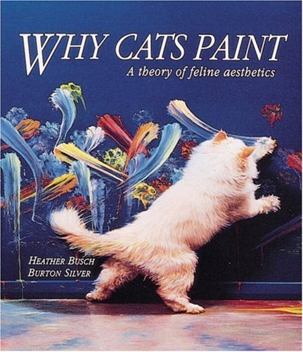 Why Cats Paint by Busch, Heather