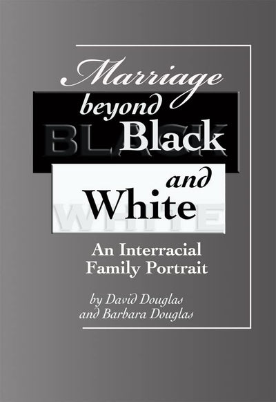 Marriage beyond Black and White: An Interracial Family Portrait