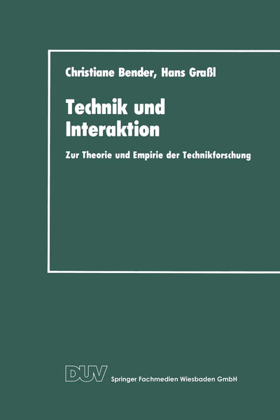 Technik und Interaktion: zur Theorie und Empirie der Technikforschung (German Edition)