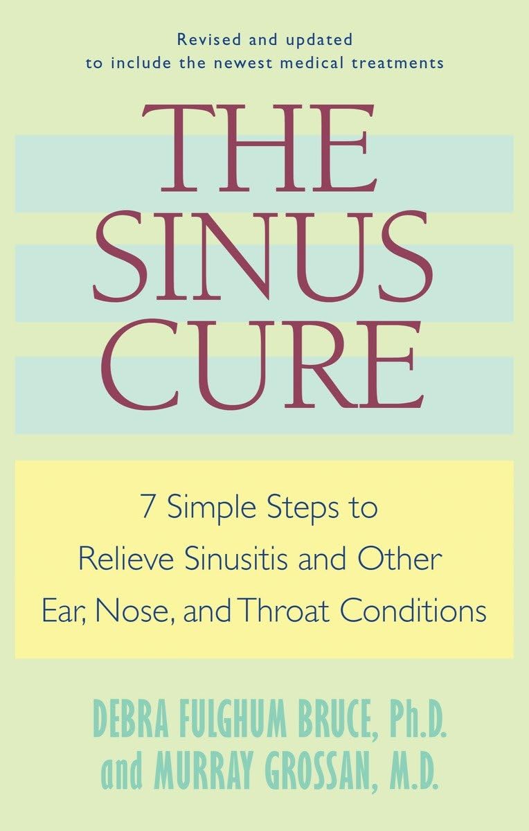 The Sinus Cure: 7 Simple Steps to Relieve Sinusitis and Othe