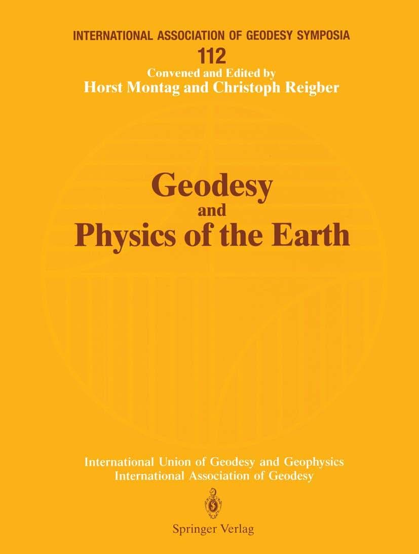 Geodesy and Physics of the Earth: Geodetic Contributions to Geodynamics (International Association of Geodesy Symposia, 112)