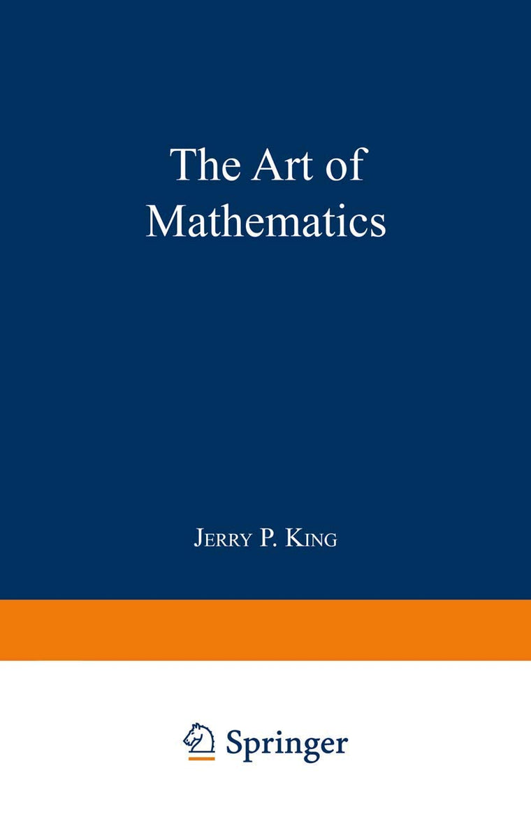 The Art of Mathematics by King, Jerry P.