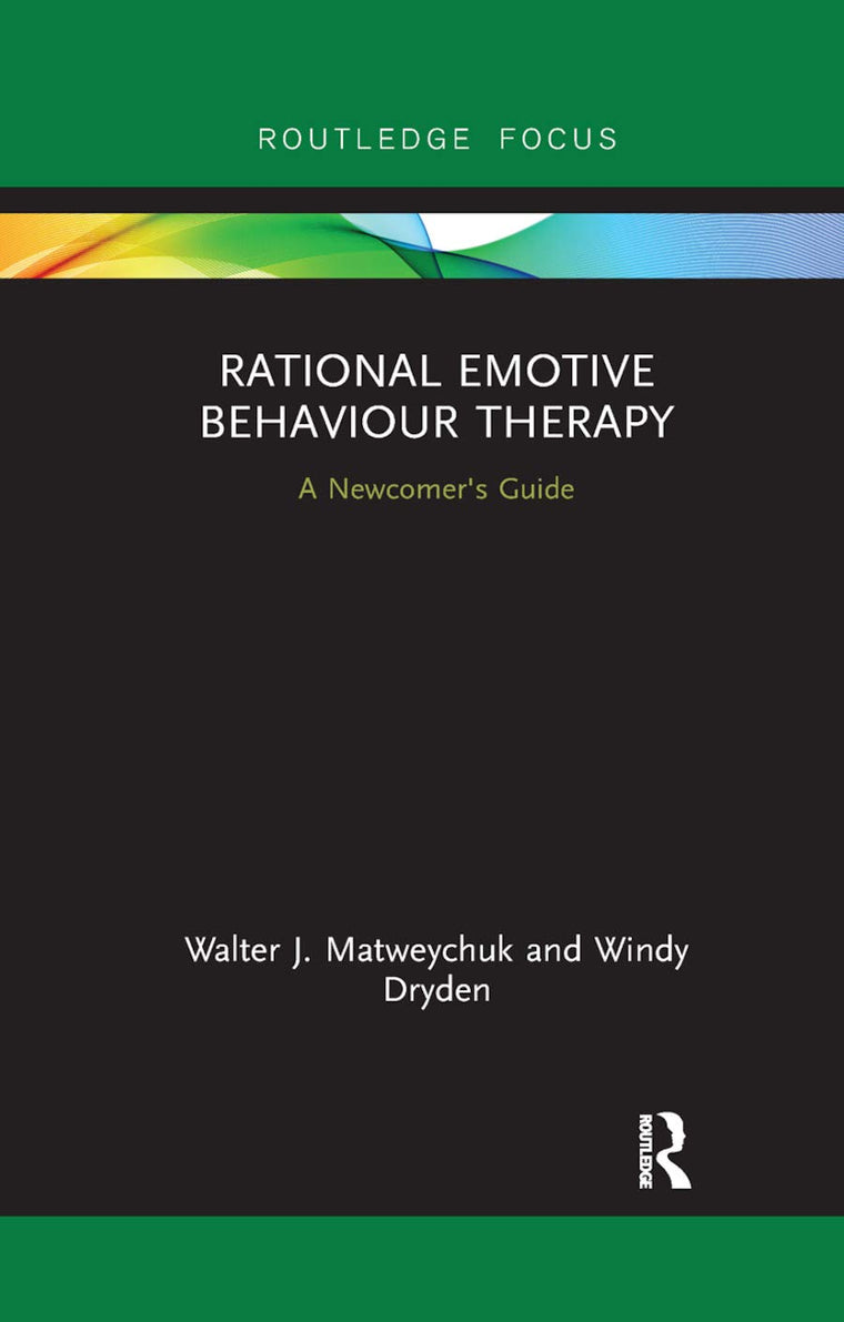 Rational Emotive Behaviour Therapy: A Newcomer's Guide (Routledge Focus on Mental Health)