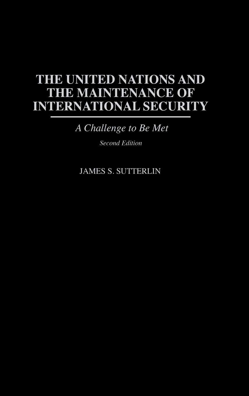 The United Nations and the Maintenance of International Security: A Challenge to be Met