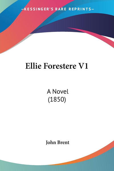 Ellie Forestere V1: A Novel (1850)