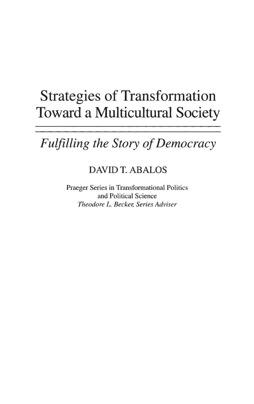 Strategies of Transformation Toward a Multicultural Society: Fulfilling the Story of Democracy (Praeger Series in Transformational Politics and Political Science)