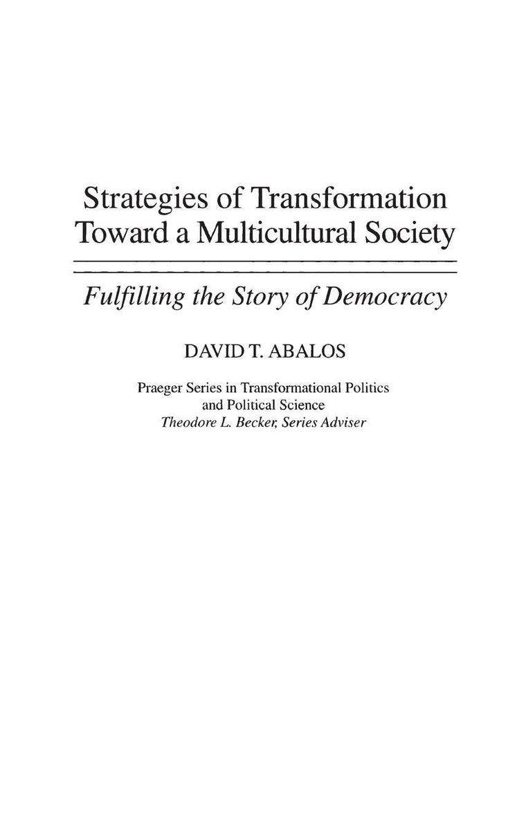 Strategies of Transformation Toward a Multicultural Society: Fulfilling the Story of Democracy (Praeger Series in Transformational Politics and Political Science)