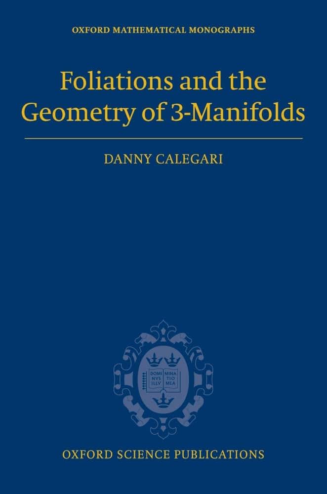 Foliations and the Geometry of 3-Manifolds (Oxford Mathematical Monographs)