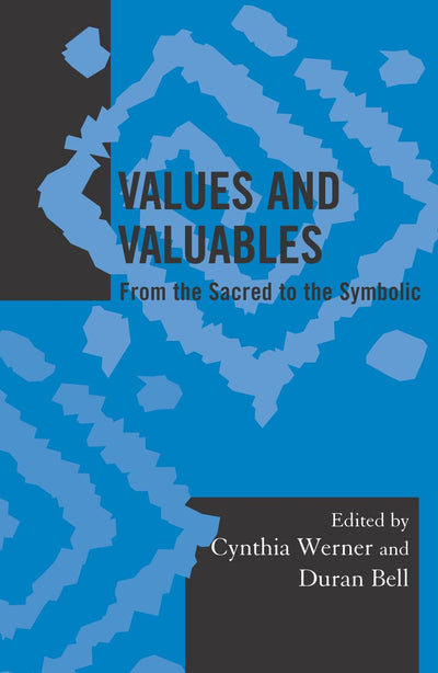 Values and Valuables: From the Sacred to the Symbolic (Volume 21) (Society for Economic Anthropology Monograph Series, 21)