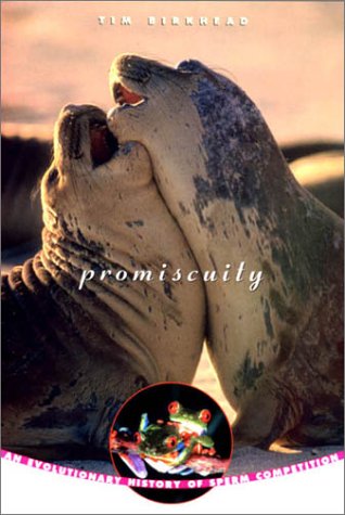 Promiscuity: An Evolutionary History of Sperm Competition by