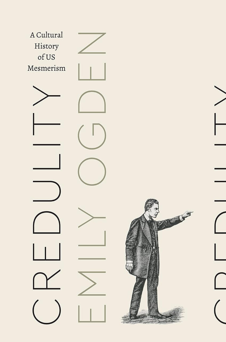 Credulity: A Cultural History of US Mesmerism (Class 200: New Studies in Religion)