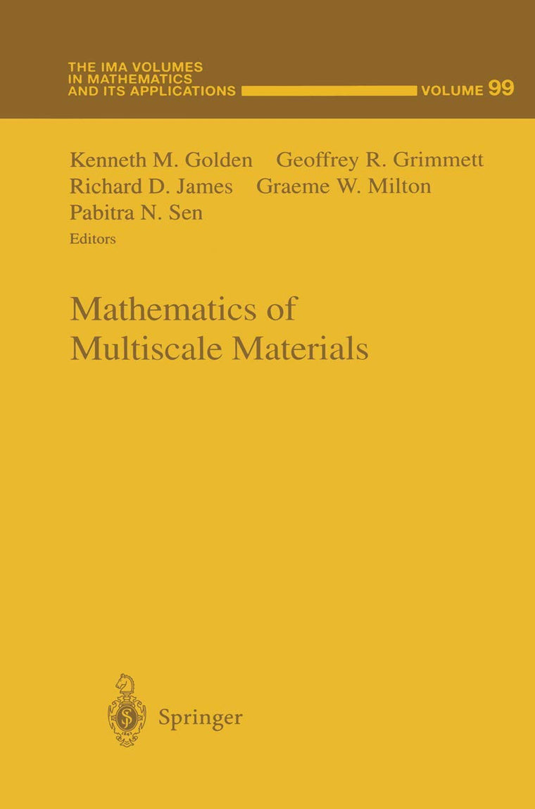 Mathematics of Multiscale Materials (The IMA Volumes in Mathematics and its Applications, 99)