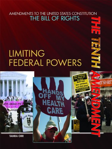 The Tenth Amendment: Limiting Federal Powers (Amendments to the United States Constitution: the Bill of Rights)