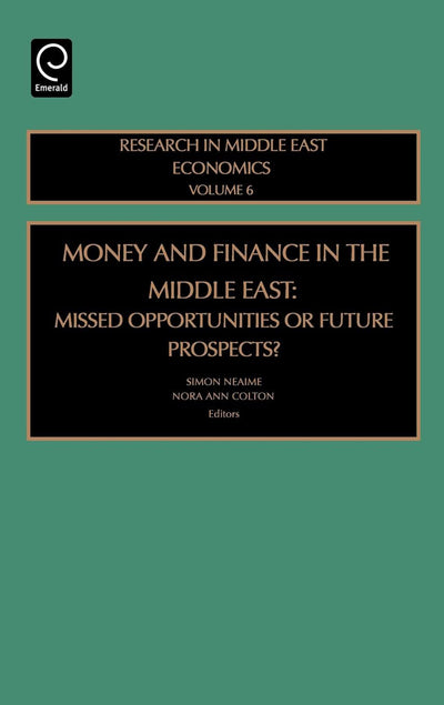 Money and Finance in the Middle East: Missed Opportunities or Future Prospects (Research in Middle East Economics, 6)