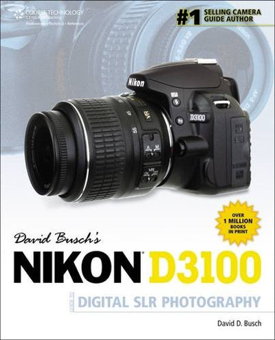 David Busch's Nikon D3100 Guide to Digital SLR Photography (David Busch's Digital Photography Guides)