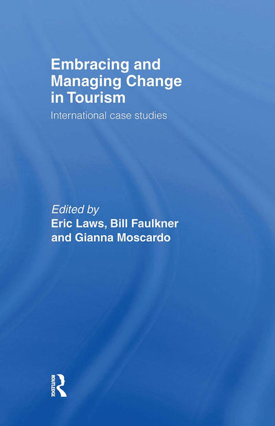 Embracing and Managing Change in Tourism: International Case Studies