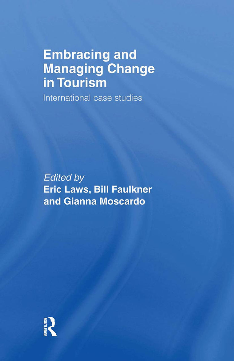 Embracing and Managing Change in Tourism: International Case Studies