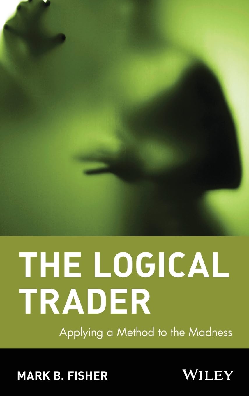 The Logical Trader by Fisher, Mark B.