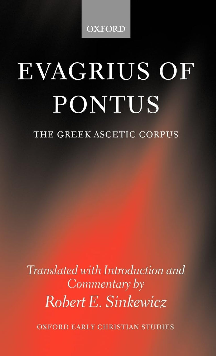 Evagrius of Pontus: The Greek Ascetic Corpus (Oxford Early Christian Studies)