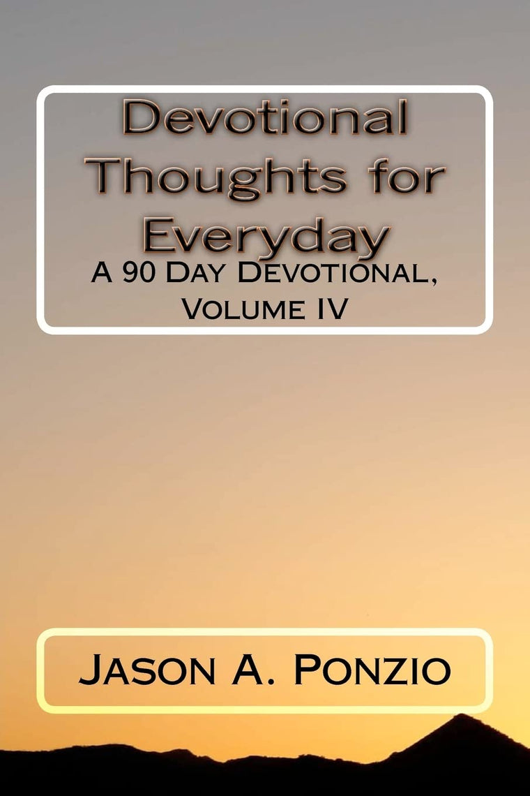 Devotional Thoughts for Everyday: A 90 Day Devotional, Volume IV