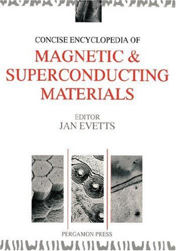 Concise Encyclopedia of Magnetic and Superconducting Materials (Advances in Materials Sciences and Engineering)