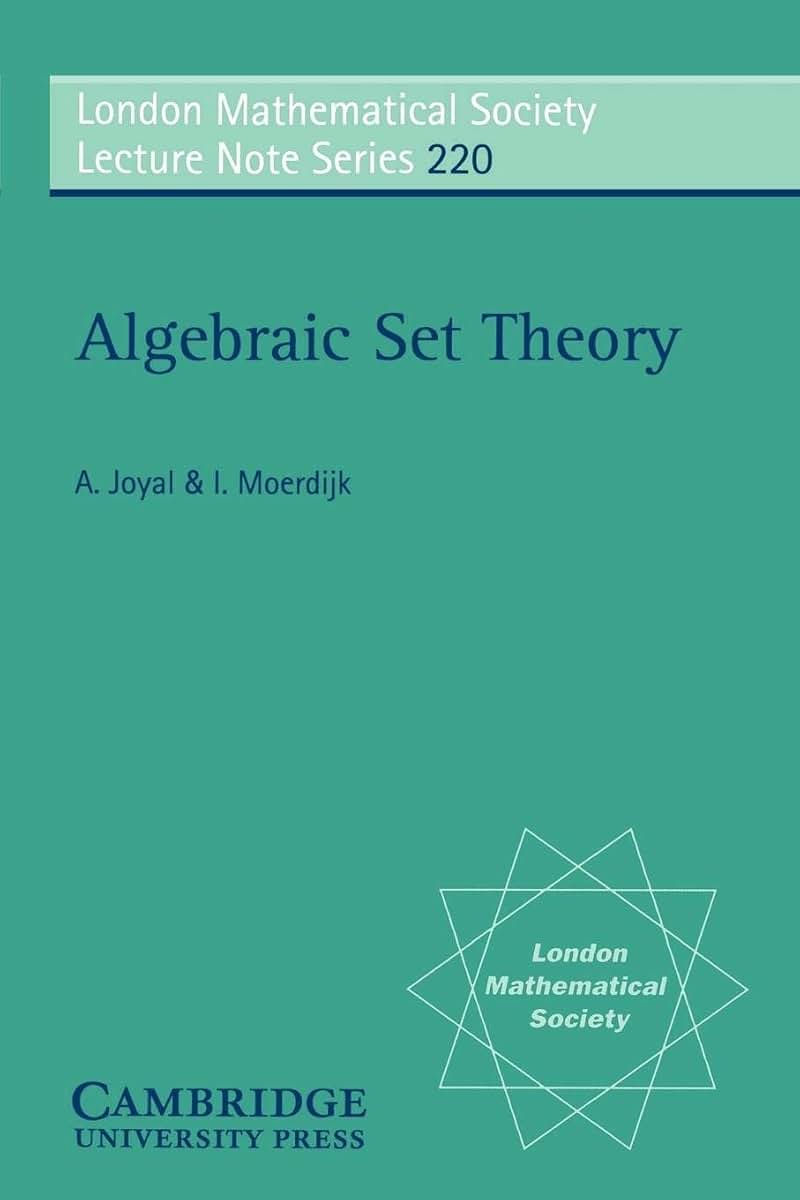 Algebraic Set Theory (London Mathematical Society Lecture Note Series, Series Number 220)