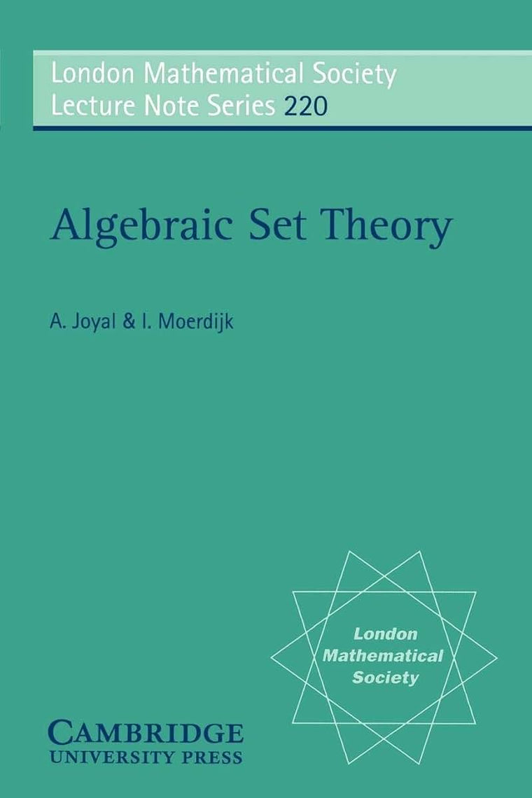 Algebraic Set Theory (London Mathematical Society Lecture Note Series, Series Number 220)
