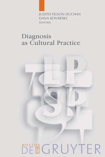 Diagnosis as Cultural Practice (Language, Power, and Social Process 16)