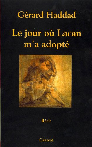 Le jour o Lacan m'a adopté