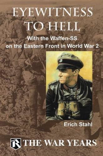 Eyewitness to Hell: With the Waffen-SS on the Eastern Front in World War 2