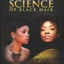 The Science of Black Hair: A Comprehensive Guide to Textured Hair Care