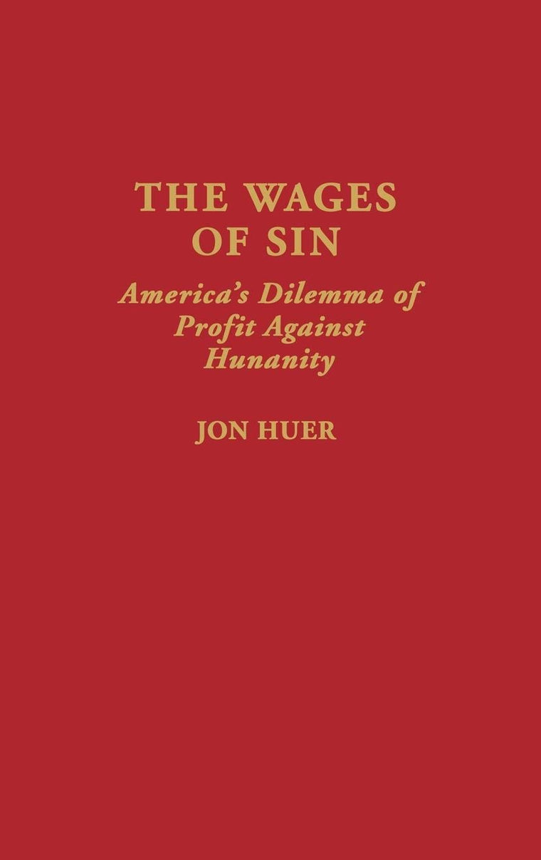 The Wages of Sin: America's Dilemma of Profit Against Humanity