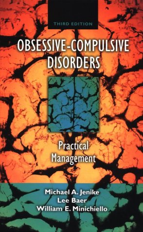 Obsessive-Compulsive Disorders: Practical Management (OBSESSIVE-COMPULSIVE DISORDERS: PRACTICAL MANAGEMENT (JENIKE))