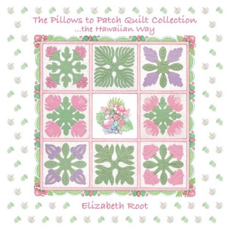 The Pillows to Patch Quilt Collection: The Hawaiian Way