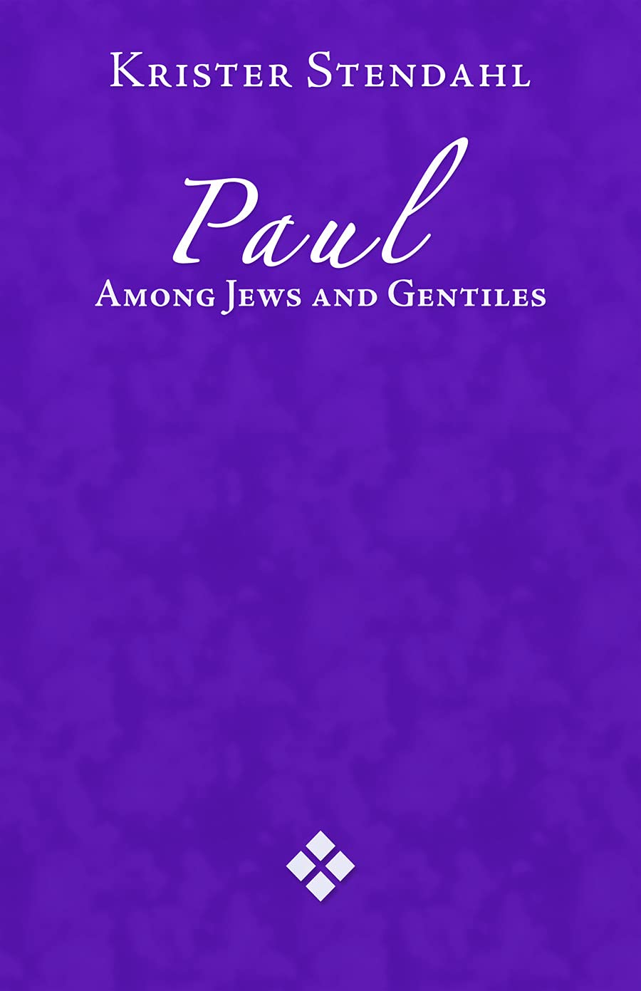 Paul Among Jews and Gentiles and Other Essays