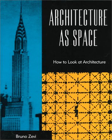 Architecture As Space by Zevi, Bruno